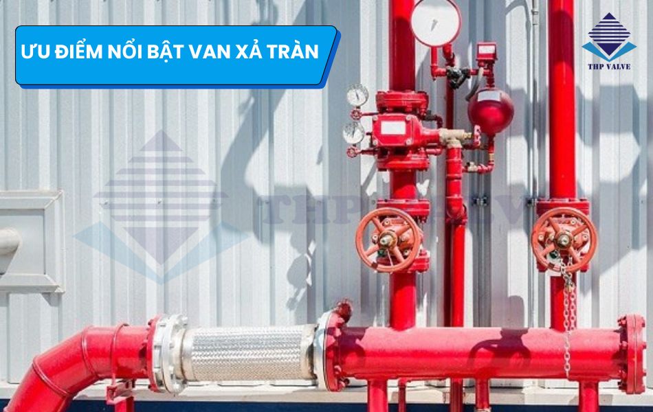 ưu điểm nổi bật van xả tràn