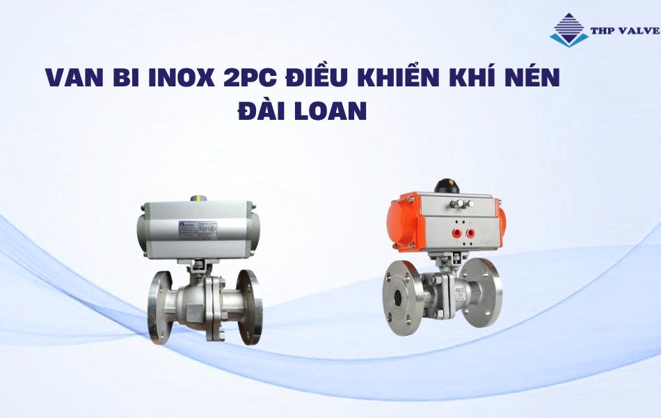 Van bi inox 2PC điều khiển khí nén Đài Loan