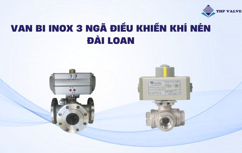 Van bi inox 3 ngã điều khiển khí nén Đài Loan