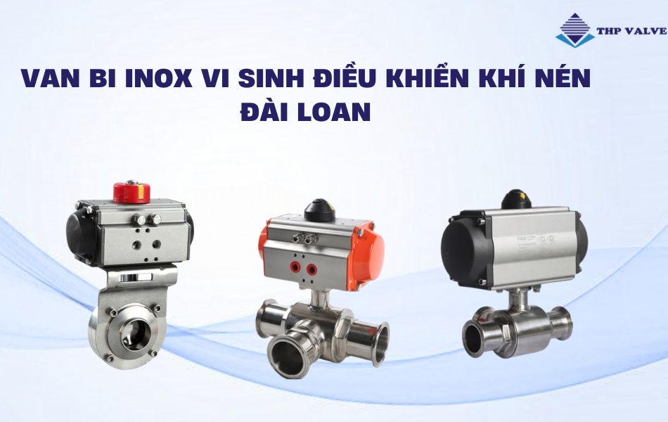 Van bi inox vi sinh điều khiển khí nén Đài Loan