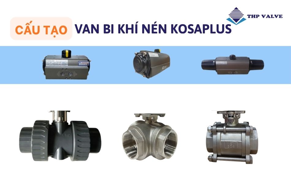 cấu tạo van bi điều khiển khí nén kosaplus