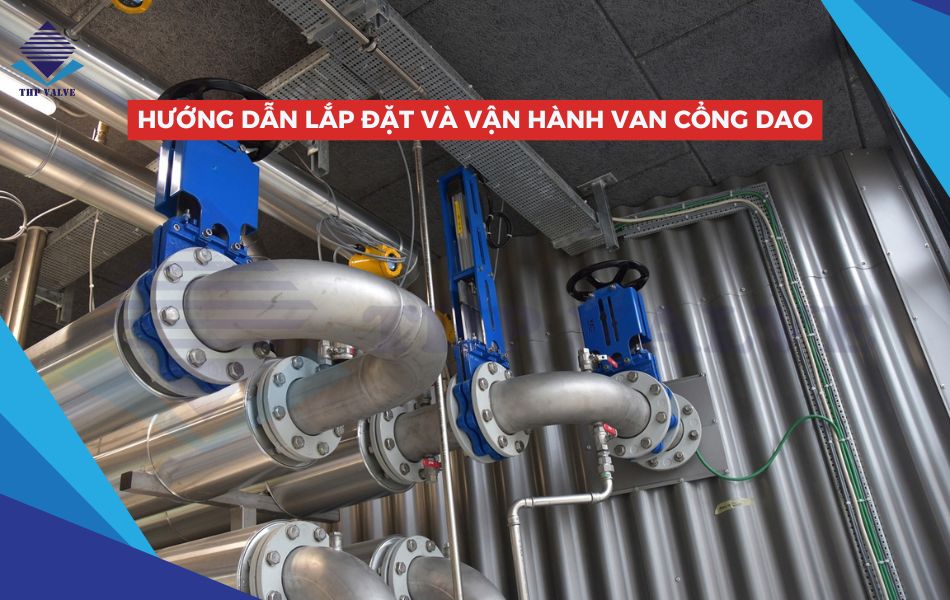 hướng dẫn lắp đặt và sử dụng van cổng dao bền bỉ
