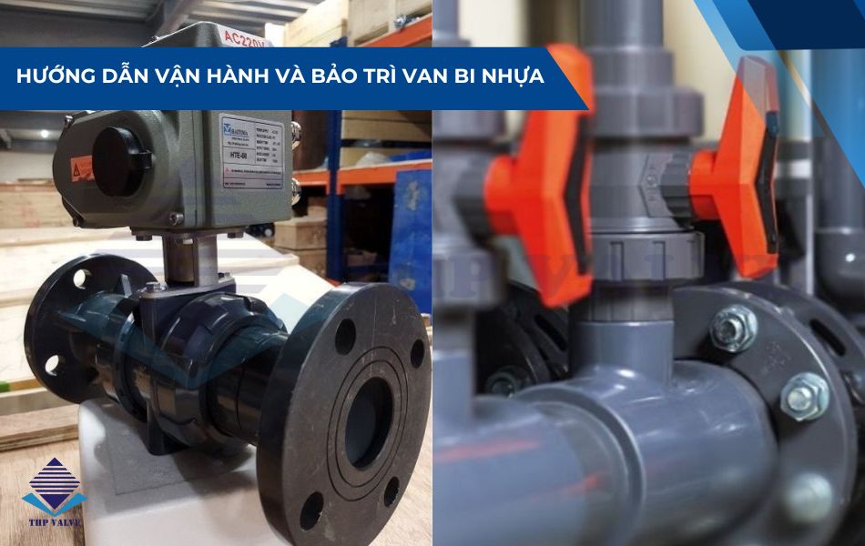 cách sử dụng và bảo trì van bi nhựa bền bỉ