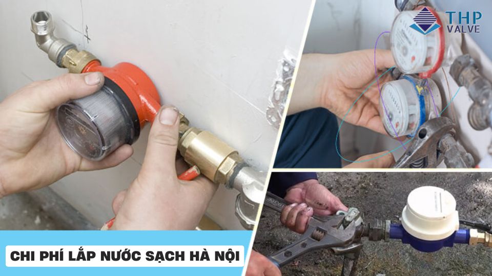 Chi phí lắp nước sạch Hà Nội bao nhiêu? Bảng giá, thủ tục
