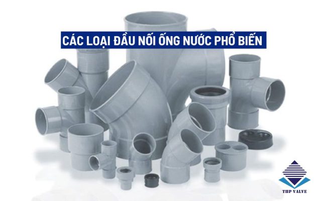 Tìm hiểu các loại đầu nối ống nước phổ biến hiện nay