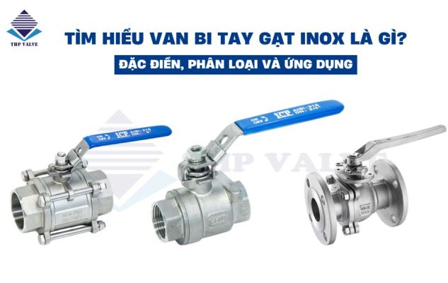 Tìm hiểu chi tiết về van bi tay gạt inox