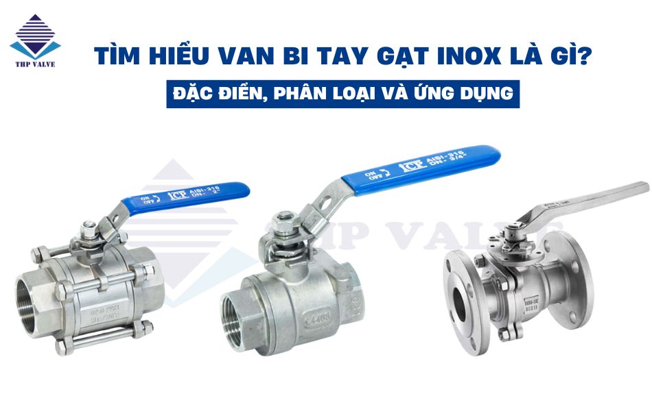 Tìm hiểu chi tiết về van bi tay gạt inox