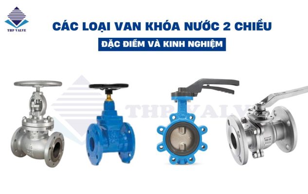 Phân loại van khóa nước 2 chiều và kinh nghiệm chọn mua