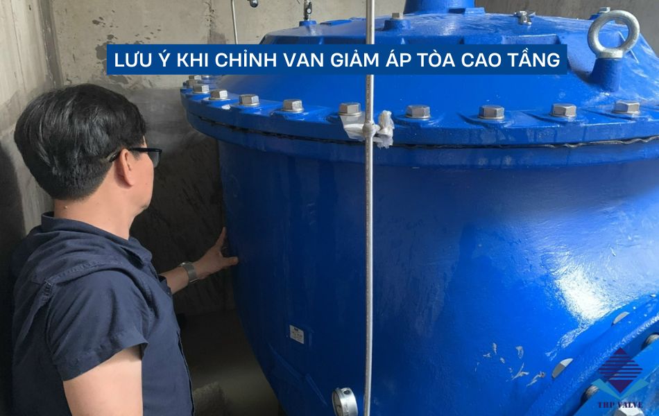 lưu ý khi chỉnh van giảm áp nhà cao tầng