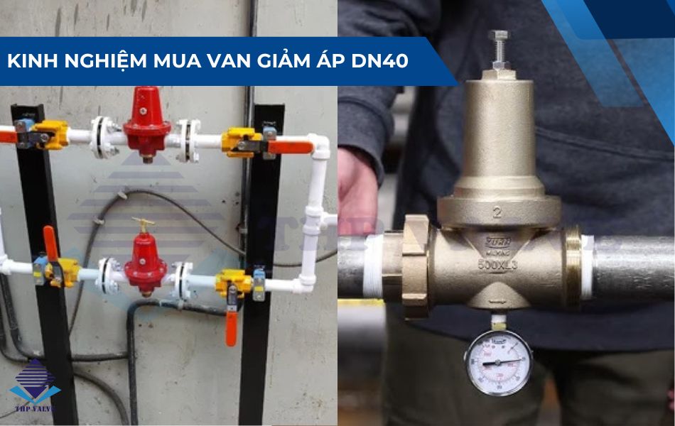 lưu ý lựa chọn van giảm áp dn40