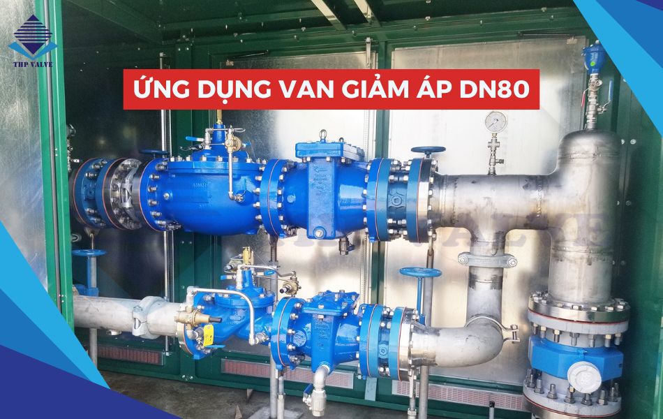 ứng dụng van giảm áp dn80
