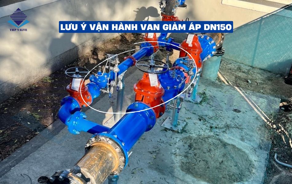 lưu ý vận hành van giảm áp dn150