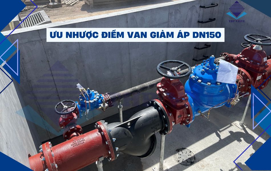 ưu nhược điểm van giảm áp dn150