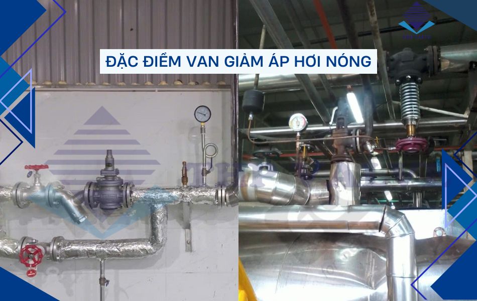 đặc điểm chung của van giảm áp hơi nóng