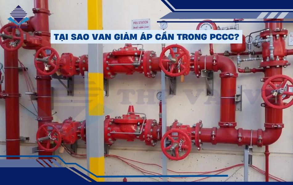 tại sao cần sử dụng van giảm áp trong pccc