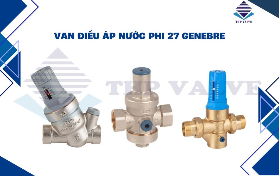 Van điều áp nước phi 27 Genebre