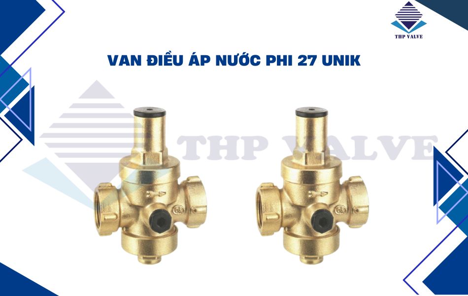 Van điều áp nước phi 27 Unik