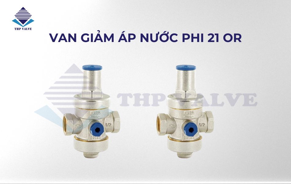 Van giảm áp nước phi 21 OR