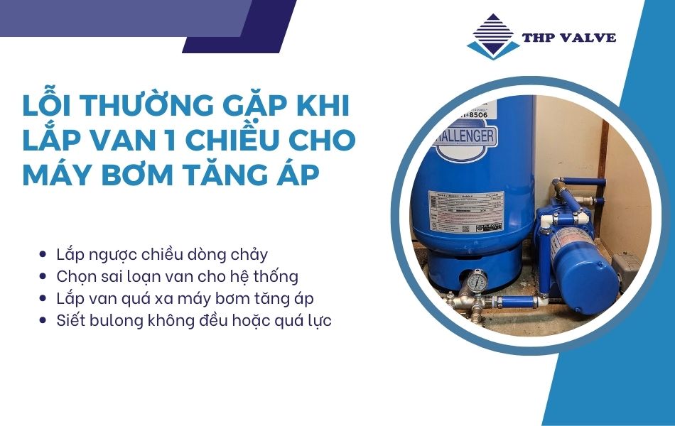 các lỗi thường gặp khi lắp van 1 chiều cho máy bơm tăng áp