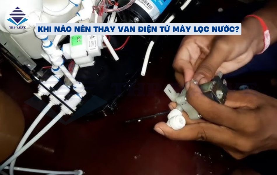 khi nào cần thay van điện từ máy lọc nước