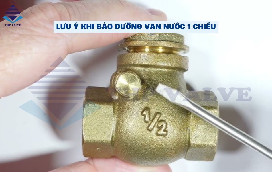 mot-so-luu-y-khi-su-dung-bao-duong-van-nuoc-1-chieu