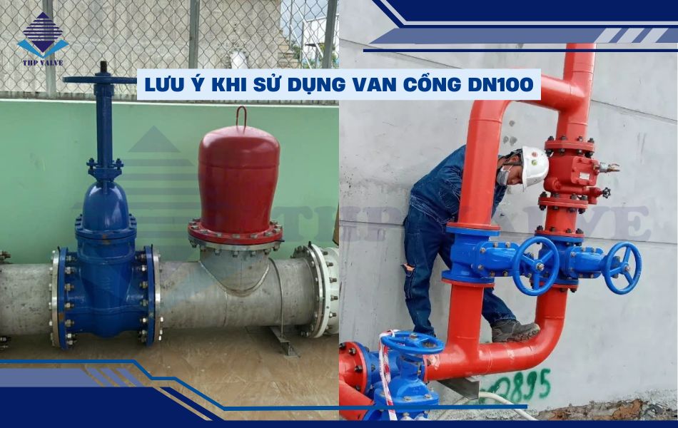 mot-so-luu-y-khi-su-dung-van-cong-dn100-ben-bi