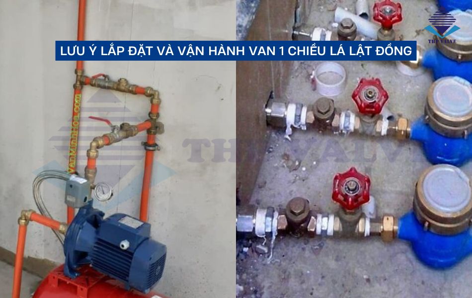 lưu ý khi lắp đặt và sử dụng van 1 chiều lá lật đồng