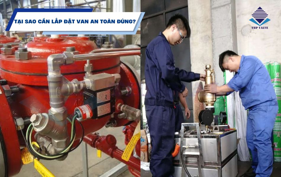tại sao cần lắp đặt van an toàn đúng cách
