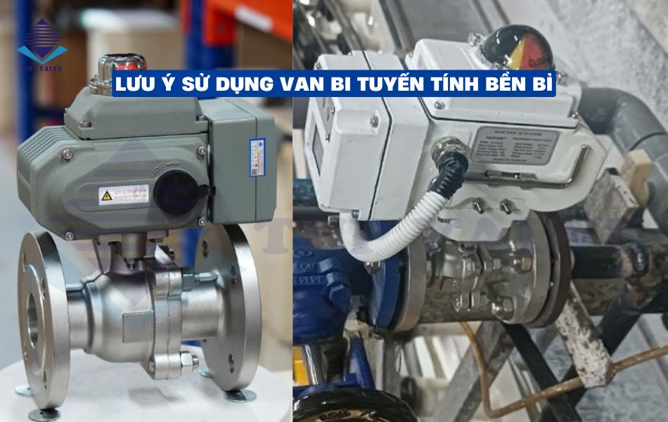 lưu ý khi sử dụng van bi tuyến tính