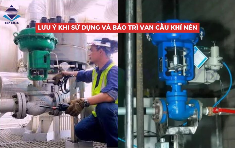 một số lưu ý khi sử dụng và bảo trì van cầu điều khiển khí nén