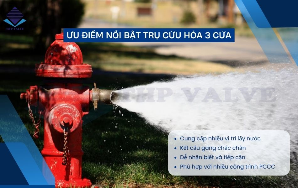 ưu điểm nổi bật của trụ cứu hỏa 3 cửa