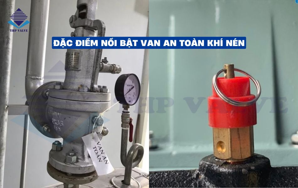 đặc điểm nổi bật của van an toàn khí nén