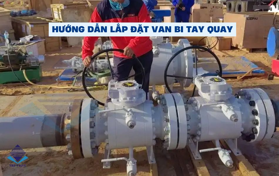 hướng dẫn lắp đặt van bi tay quay