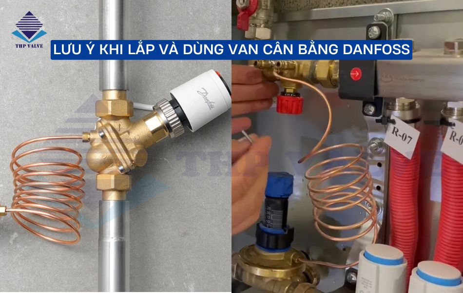 lưu ý khi lắp đặt và sử dụng van cân bằng danfoss
